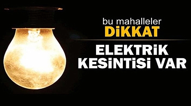 Çanakkale'de elektrik kesintileri olacak!
